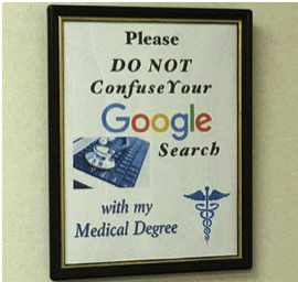 a framed sign on a wall that reads “Please DO NOT Confuse Your Google Search with my Medical Degree”